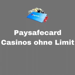 Paysafecard Casinos ohne Limit